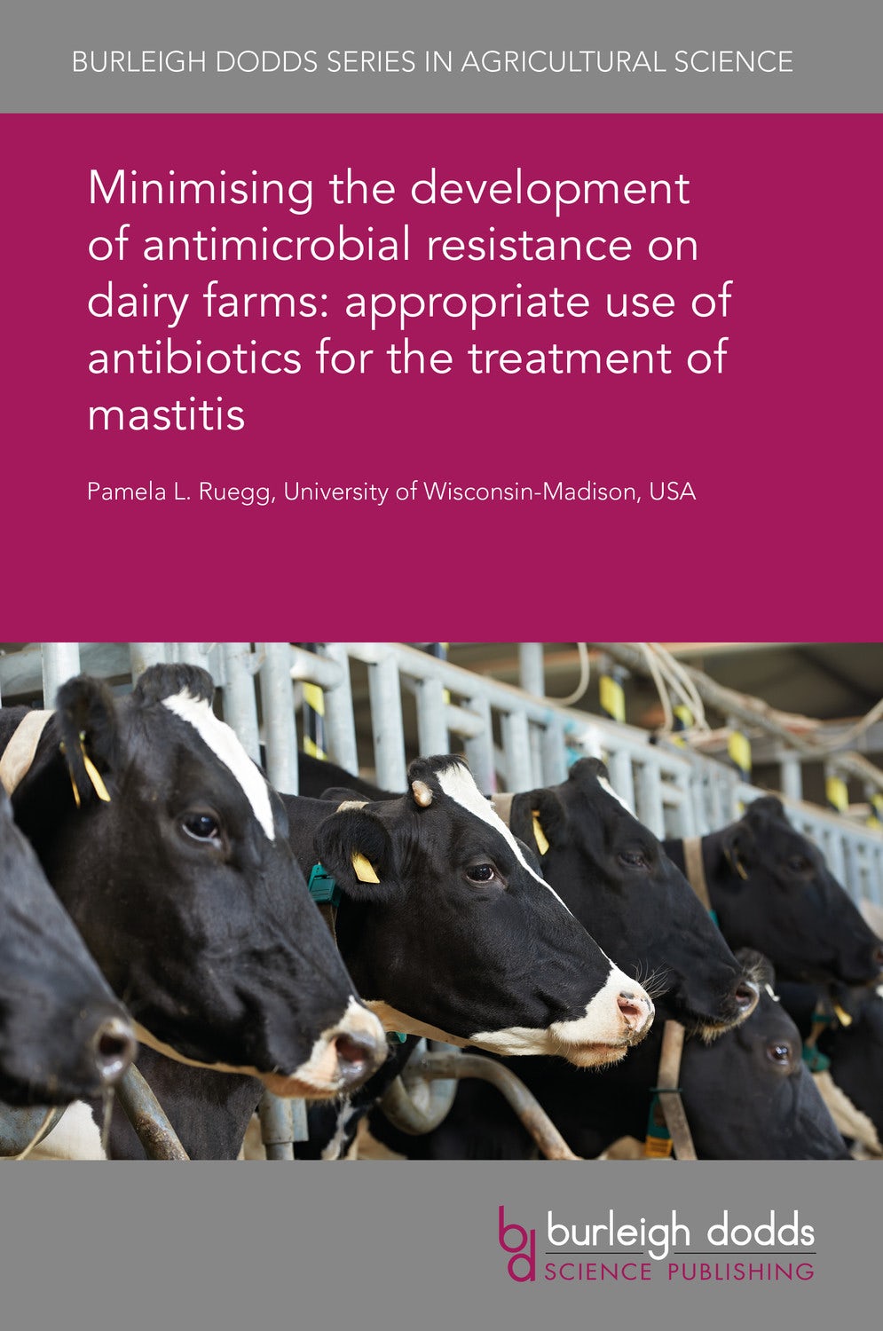 Book cover image for Minimising the development of antimicrobial resistance on dairy farms: appropriate use of antibiotics for the treatment of mastitis ISBN: 9781838791469